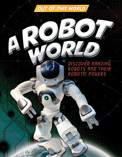 A Robot World by Clive Gifford, 9781502668851