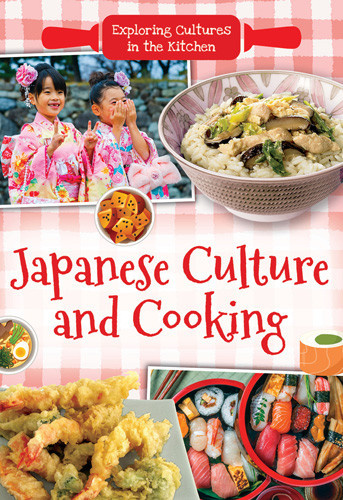Japanese Culture and Cooking by Lindsey Lowe, 9781502669070
