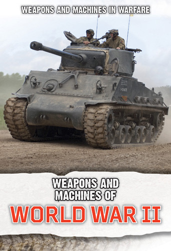 Weapons and Machines of World War II - 9781502669278 by Craig Boutland, 9781502669278