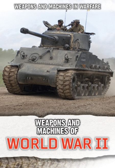 Weapons and Machines of World War II - 9781502669278 by Craig Boutland
