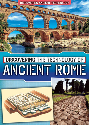 Discovering the Technology of Ancient Rome - 9781502669438 by Lindsey Lowe, 9781502669438