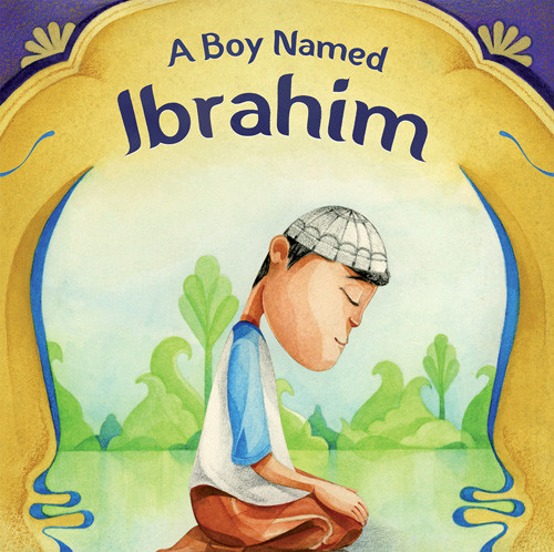A Boy Named Ibrahim by Sitti Aminah Sarte, Aaron Asis, 9781538394069