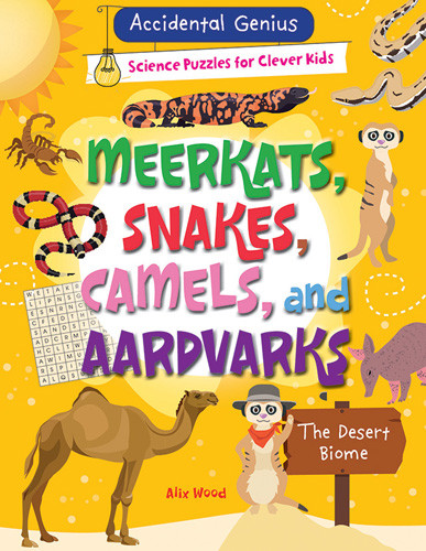 Meerkats, Snakes, Camels, and Aardvarks: The Desert Biome - 9781538394823 by Alix Wood, 9781538394823