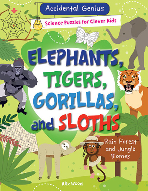 Elephants, Tigers, Gorillas, and Sloths: Rain Forest and Jungle Biomes by Alix Wood, 9781538394878