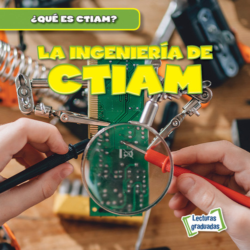 La ingeniería de CTIAM (The Engineering in STEAM) by Theresa Emminizer, 9781538290996