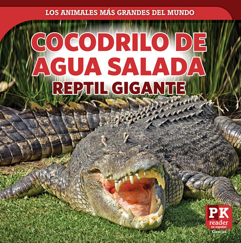 Cocodrilo de agua salada: reptil gigante (Saltwater Crocodile: Giant Reptile) - 9781499443073 by Natalie Humphrey, 9781499443073