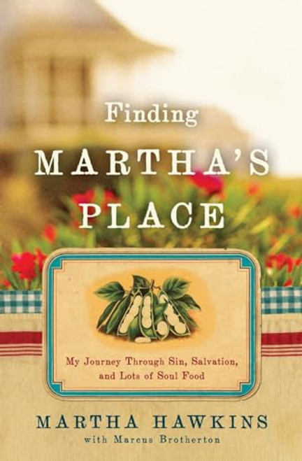 Finding Martha's Place (My Journey Through Sin, Salvation, and Lots of Soul Food) - 9781439137888 by Martha Hawkins, Marcus Brotherton, 9781439137888