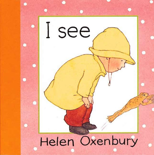 I See by Helen Oxenbury, Helen Oxenbury, 9781564025494