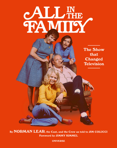 All in the Family (The Show that Changed Television) - 9780789341495 by Norman Lear, Jim Colucci, Jimmy Kimmel, 9780789341495