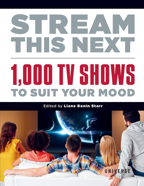 Stream This Next (1,000 TV Shows to Suit Your Mood) - 9780789341501 by Liane Bonin Starr, 9780789341501