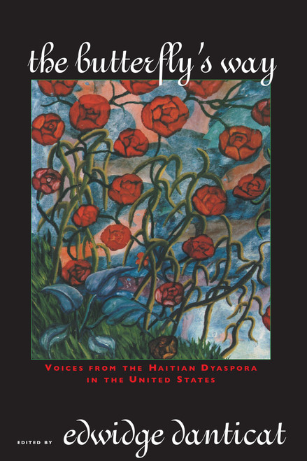 The Butterfly's Way (Voices from the Haitian Dyaspora in the United States) by Edwidge Danticat, 9781569472187