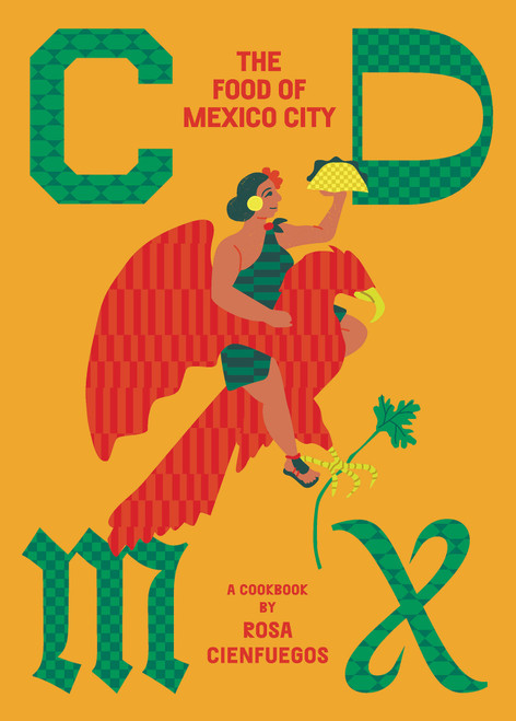 CDMX (The Food of Mexico City) by Rosa Cienfuegos, 9781922754585