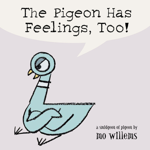 The Pigeon Has Feelings, Too! by Mo Willems, 9780786836505