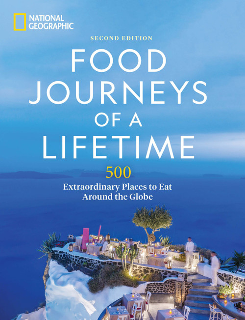 Food Journeys of a Lifetime 2nd Edition (500 Extraordinary Places to Eat Around the Globe) by National Geographic, 9781426222481