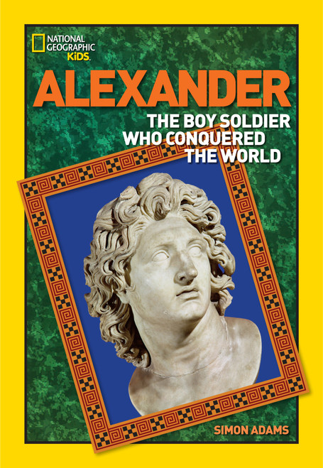 World History Biographies: Alexander (The Boy Soldier Who Conquered the World) by Simon Adams, 9781426314490