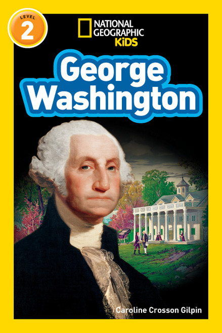 George Washington (National Geographic Kids Readers, Level 2) by Caroline Crosson Gilpin, National Geographic Kids, 9781426314698
