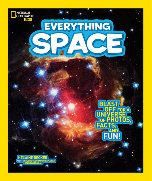 National Geographic Kids Everything Space (Blast Off for a Universe of Photos, Facts, and Fun!) by Helaine Becker, National Geographic Kids, 9781426320750