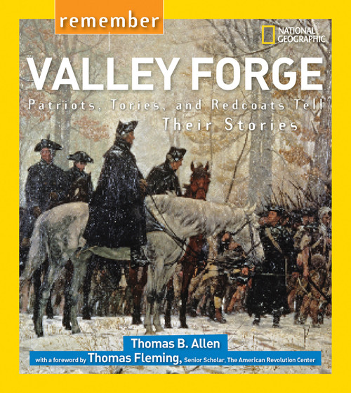 Remember Valley Forge (Patriots, Tories, and Redcoats Tell Their Stories) by Thomas B. Allen, 9781426322501