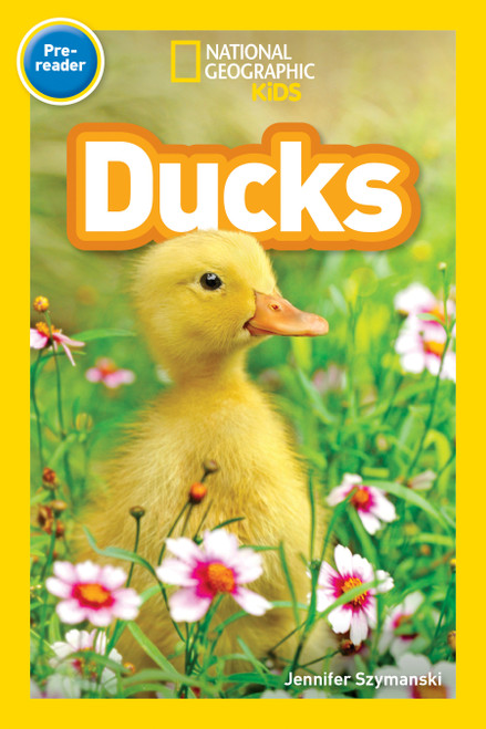 Ducks (National Geographic Kids Readers, Pre-Reader) by Jennifer Szymanski, National Geographic Kids, 9781426332111