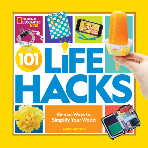 101 Life Hacks (Genius Ways to Simplify Your World) by Aubre Andrus, 9781426339097
