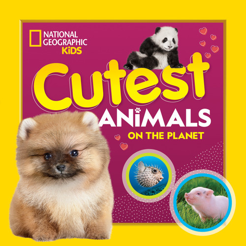Cutest Animals on the Planet by National Geographic, Kids, 9781426339226