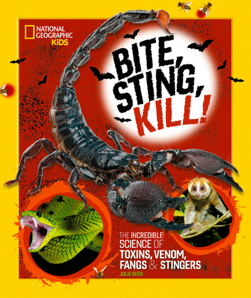 Bite, Sting, Kill (The Incredible Science of Toxins, Venom, Fangs, and Stingers) by Julie Beer, 9781426373411