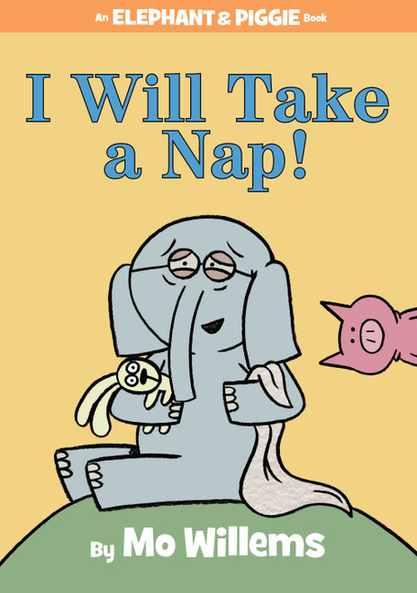 I Will Take A Nap!-An Elephant and Piggie Book by Mo Willems, 9781484716304