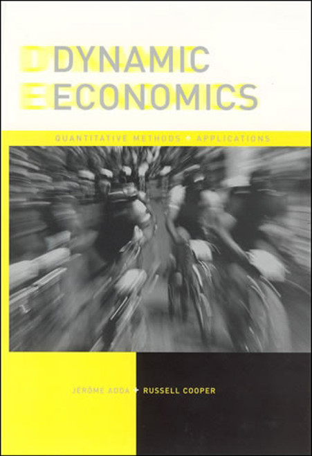 Dynamic Economics (Quantitative Methods and Applications) by Jerome Adda, Russell W. Cooper, 9780262547888