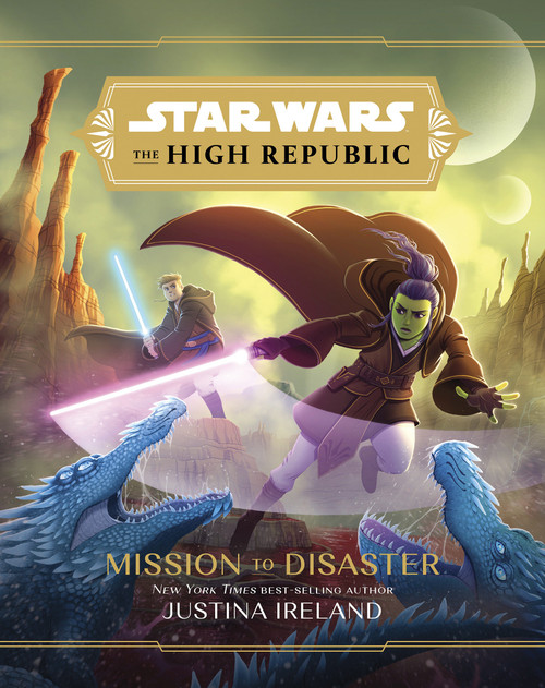 Star Wars: The High Republic:: Mission to Disaster by Justina Ireland, 9781368068000