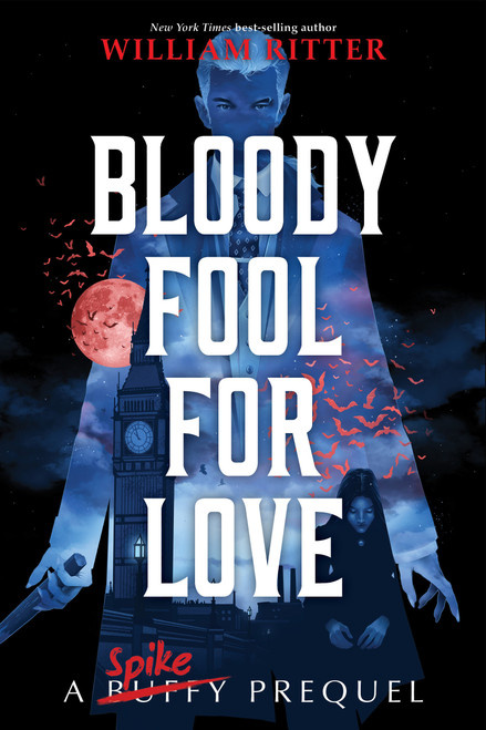 Bloody Fool for Love (A Spike Prequel) by William Ritter, 9781368071987