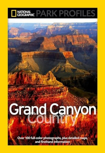 National Geographic Park Profiles: Grand Canyon Country (Over 100 Full-Color Photographs, plus Detailed Maps, and Firsthand Information) by Seymour L. Fishbein, 9781426205866