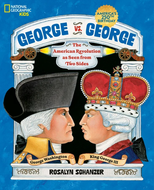 George vs. George (The American Revolution as Seen from Two Sides) by Rosalyn Schanzer, Rosalyn Schanzer, 9781426300424