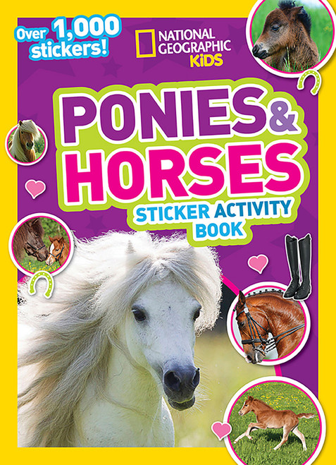 National Geographic Kids Ponies and Horses Sticker Activity Book (Over 1,000 Stickers!) by National Geographic Kids, 9781426319020
