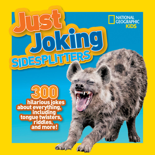 National Geographic Kids Just Joking Sidesplitters (300 Hilarious Jokes About Everything, Including Tongue Twisters, Riddles, and More!) by National Geographic, Kids, 9781426333101