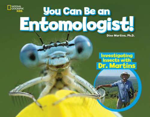 You Can Be an Entomologist (Investigating Insects with Dr. Martins) by Dino Martins, PhD, 9781426333545