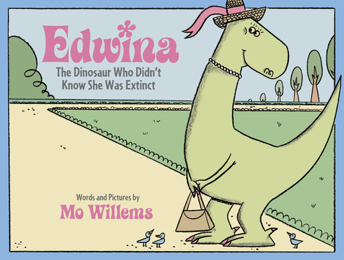 Edwina, the Dinosaur Who Didn't Know She Was Extinct by Mo Willems, 9780786837489