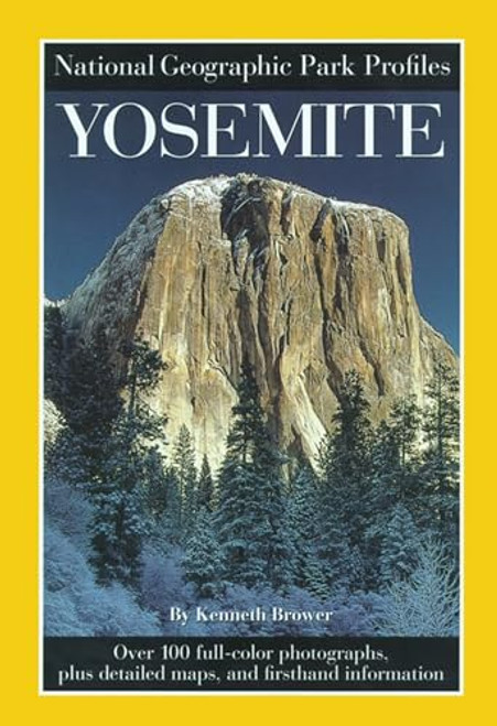 National Geographic Park Profiles: Yosemite (Over 100 Full-Color Photographs, plus Detailed Maps, and Firsthand Information) by National Geographic Society, 9780792270300