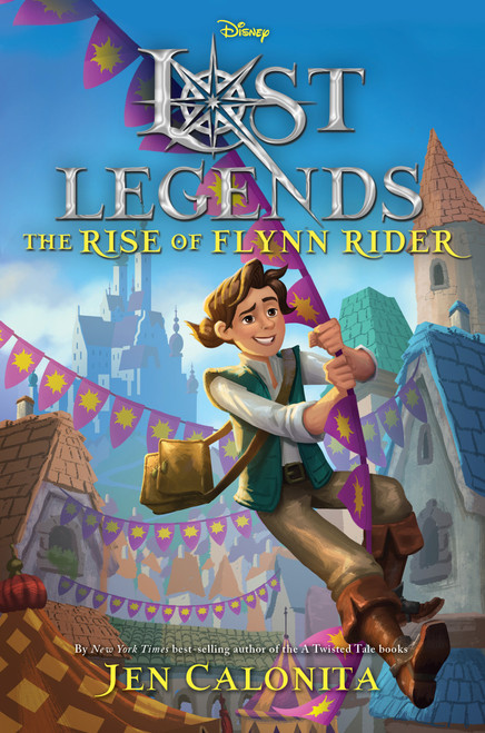 Lost Legends: The Rise of Flynn Rider by Jen Calonita, 9781368044868