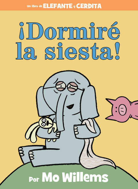 ¡Dormiré la siesta! (Spanish Edition) by Mo Willems, 9781368071635