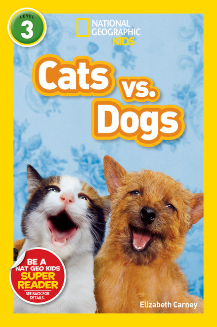 Cats vs. Dogs (National Geographic Kids Readers, Level 3) by Elizabeth Carney, National Geographic Kids, 9781426307553