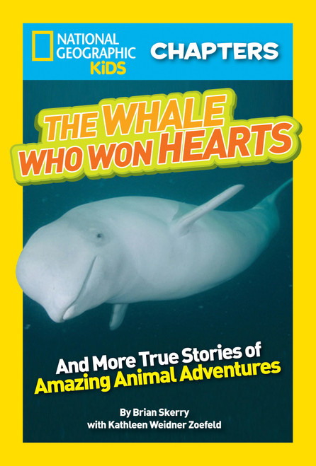 National Geographic Kids Chapters: The Whale Who Won Hearts! (And More True Stories of Adventures with Animals) by Kathleen Zoehfeld, 9781426315206