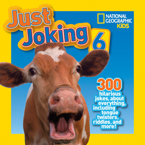 National Geographic Kids Just Joking 6 (300 Hilarious Jokes About Everything, Including Tongue Twisters, Riddles, and More!) - 9781426317354 by National Geographic Kids, 9781426317354