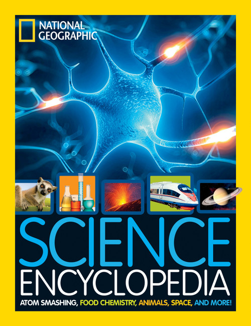 National Geographic Kids Science Encyclopedia (Atom Smashing, Food Chemistry, Animals, Space, and More!) - 9781426325427 by National Geographic Kids, 9781426325427
