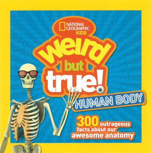 Weird But True! Human Body (300 Outrageous Facts about Your Awesome Anatomy) - 9781426327278 by National Geographic Kids, 9781426327278