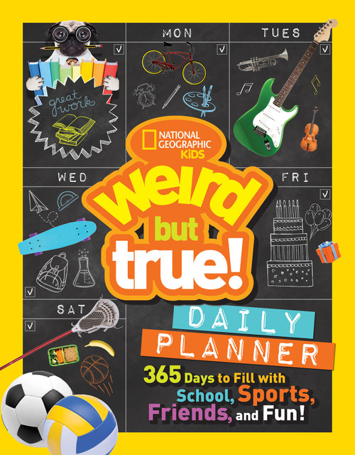 Weird But True! Daily Planner (365 Days to Fill With School, Sports, Friends, and Fun!) by National Geographic Kids, 9781426327933