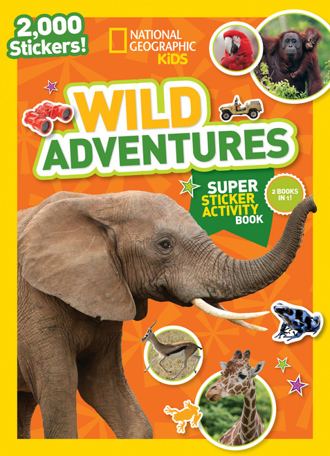 National Geographic Kids Wild Adventures Super Sticker Activity Book (Two Books in One with 2,000+ Stickers!) by National Geographic Kids, 9781426328510