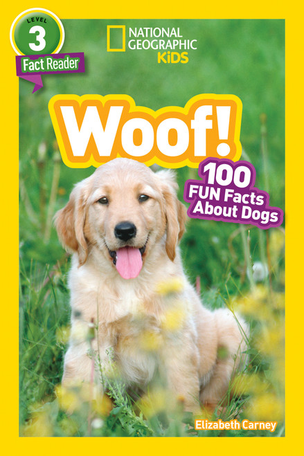 Woof! (National Geographic Kids Readers, Level 3/Fact Reader) (100 Fun Facts About Dogs) by Elizabeth Carney, National Geographic Kids, 9781426329074