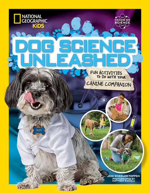 Dog Science Unleashed (Fun Activities to do with your Canine Companion) - 9781426331534 by Jodi Wheeler-Toppen, 9781426331534