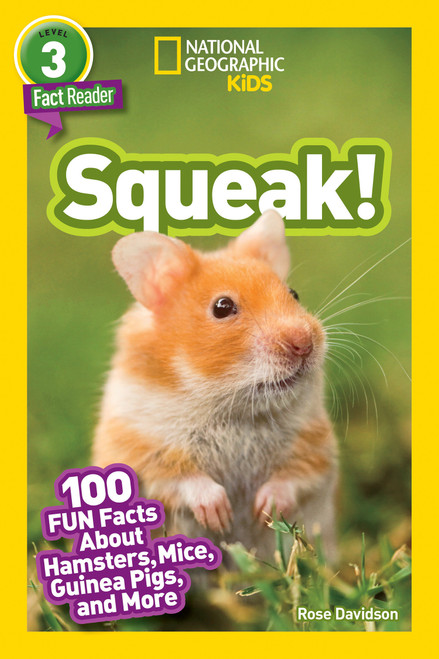Squeak! (National Geographic Kids Readers, Level 3/Fact Reader) (100 Fun Facts About Hamsters, Mice, Guinea Pigs, and More) by Rose Davidson, National Geographic Kids, 9781426334887