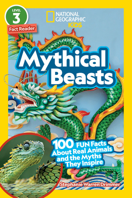 Mythical Beasts (National Geographic Kids Readers, Level 3/Fact Reader) (100 Fun Facts About Real Animals and the Myths They Inspire) by Stephanie Warren Drimmer, National Geographic Kids, 9781426338939